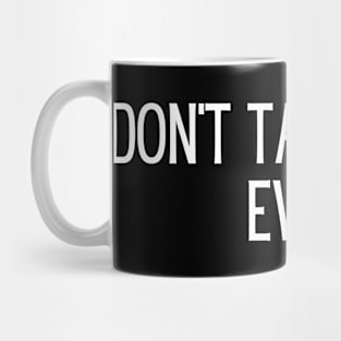 Don’t talk to me. Ever. Mug